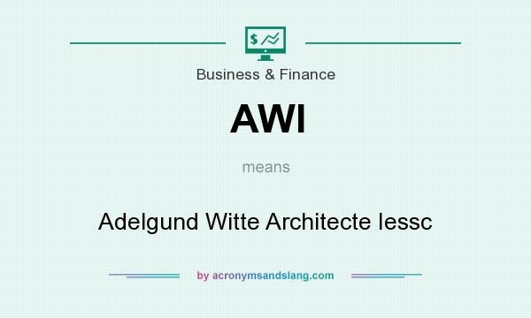 What does AWI mean? It stands for Adelgund Witte Architecte Iessc
