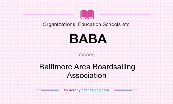 What does BABA mean? It stands for Baltimore Area Boardsailing Association