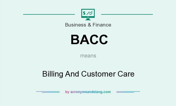 What does BACC mean? It stands for Billing And Customer Care