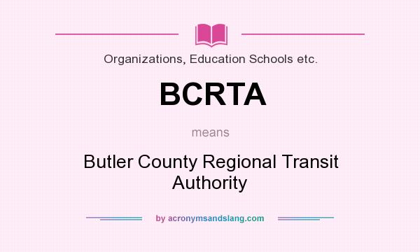 What does BCRTA mean? It stands for Butler County Regional Transit Authority