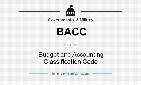 What does BACC mean? It stands for Budget and Accounting Classification Code