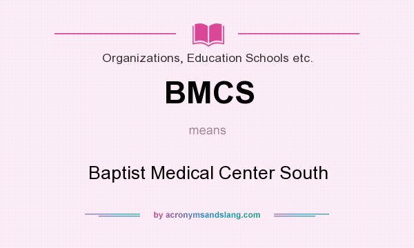 What does BMCS mean? It stands for Baptist Medical Center South