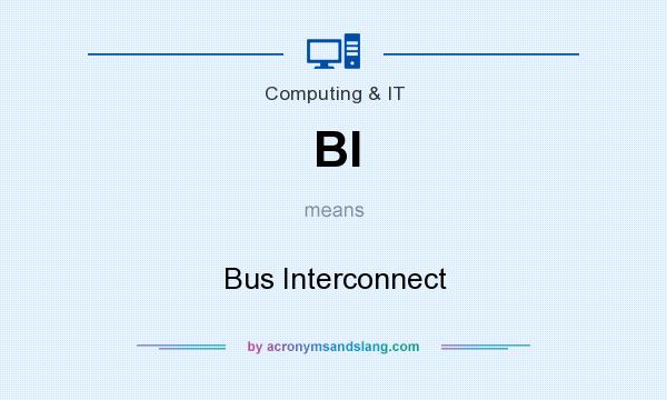 What does BI mean? It stands for Bus Interconnect
