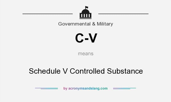 What does C-V mean? It stands for Schedule V Controlled Substance