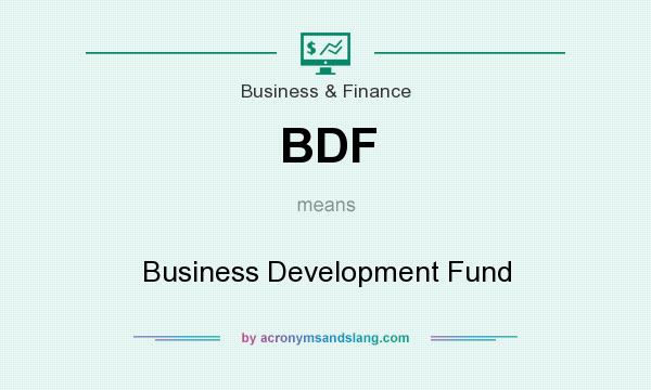What does BDF mean? It stands for Business Development Fund