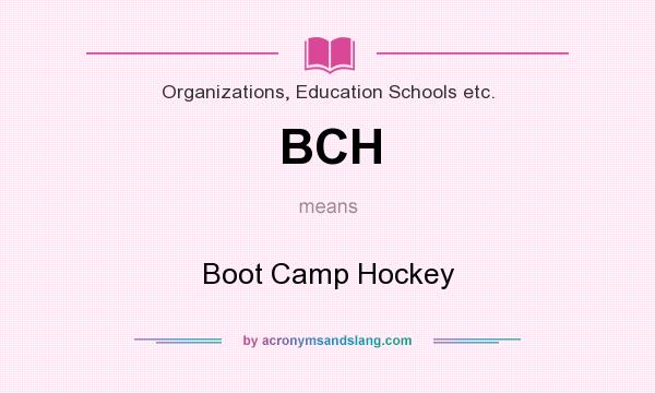 What does BCH mean? It stands for Boot Camp Hockey