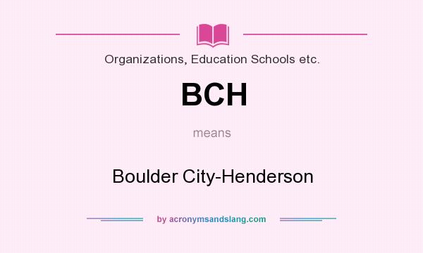 What does BCH mean? It stands for Boulder City-Henderson