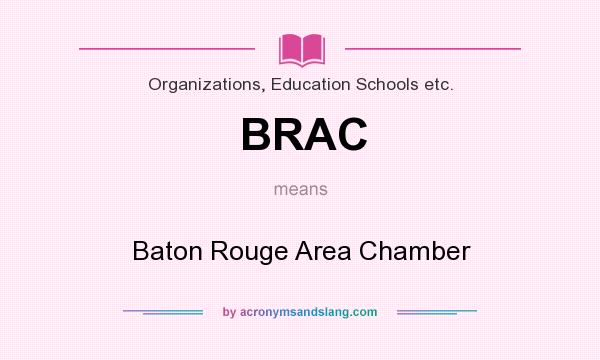 What does BRAC mean? It stands for Baton Rouge Area Chamber