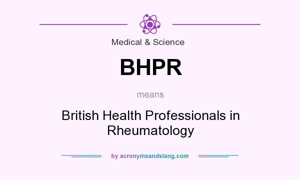 What does BHPR mean? It stands for British Health Professionals in Rheumatology