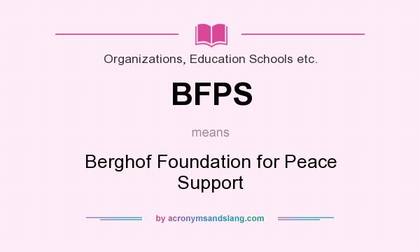 What does BFPS mean? It stands for Berghof Foundation for Peace Support