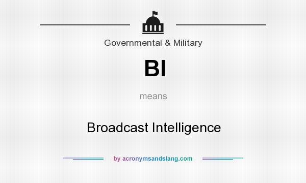 What does BI mean? It stands for Broadcast Intelligence