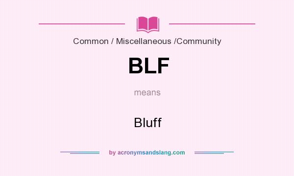 What does BLF mean? It stands for Bluff