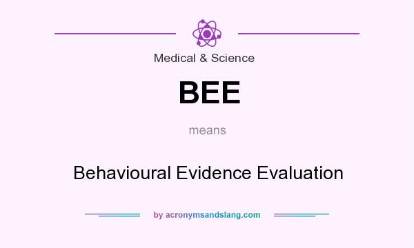 What does BEE mean? It stands for Behavioural Evidence Evaluation