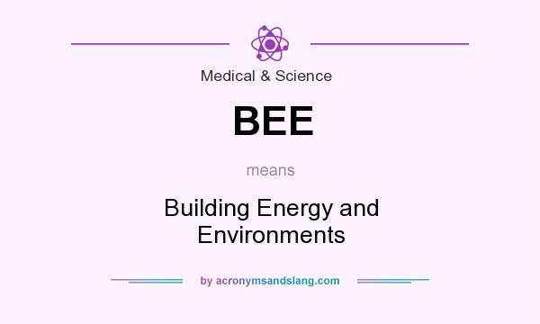 What does BEE mean? It stands for Building Energy and Environments