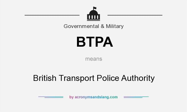 What does BTPA mean? It stands for British Transport Police Authority