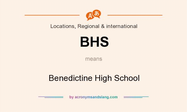 What does BHS mean? It stands for Benedictine High School