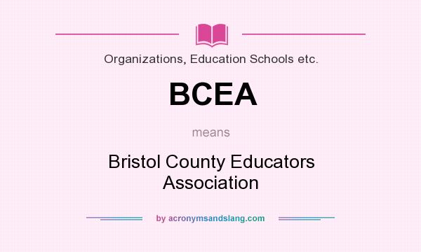 What does BCEA mean? It stands for Bristol County Educators Association
