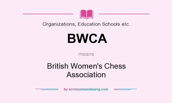 What does BWCA mean? It stands for British Women`s Chess Association
