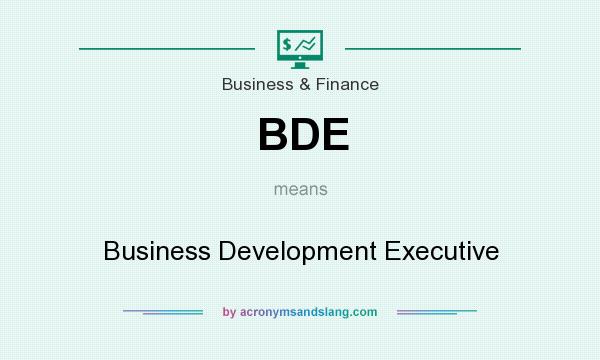 What does BDE mean? It stands for Business Development Executive