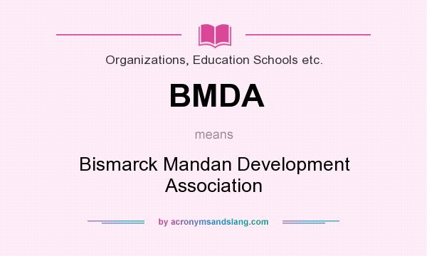 What does BMDA mean? It stands for Bismarck Mandan Development Association