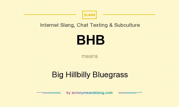 What does BHB mean? It stands for Big Hillbilly Bluegrass
