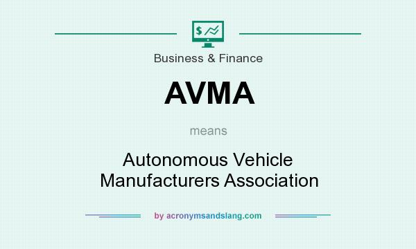 What does AVMA mean? It stands for Autonomous Vehicle Manufacturers Association