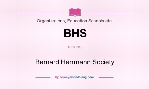 What does BHS mean? It stands for Bernard Herrmann Society