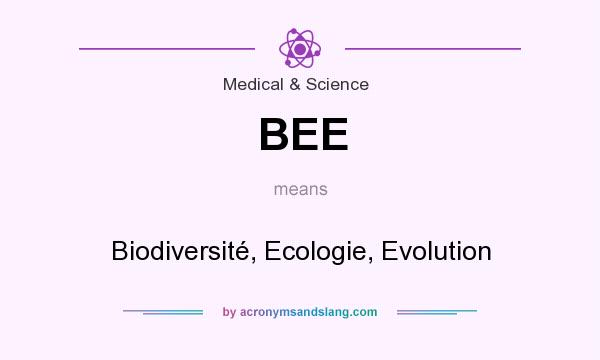 What does BEE mean? It stands for Biodiversité, Ecologie, Evolution