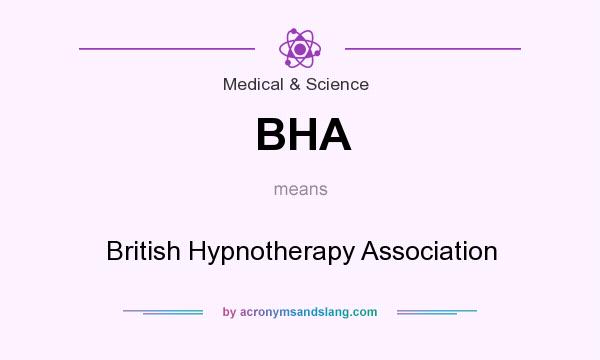 What does BHA mean? It stands for British Hypnotherapy Association
