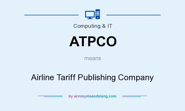 What does ATPCO mean? It stands for Airline Tariff Publishing Company