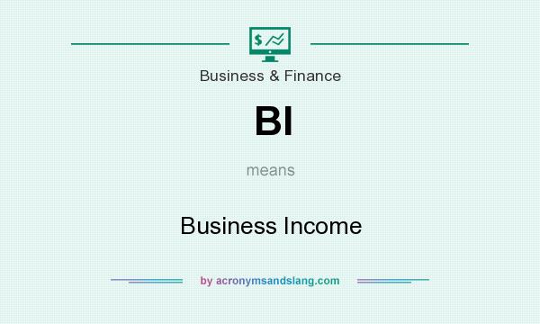 What does BI mean? It stands for Business Income