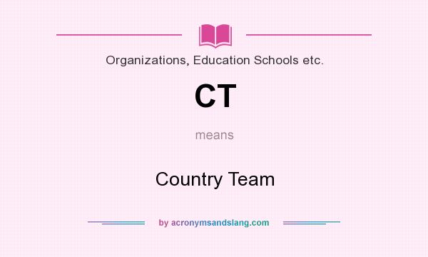 What does CT mean? It stands for Country Team