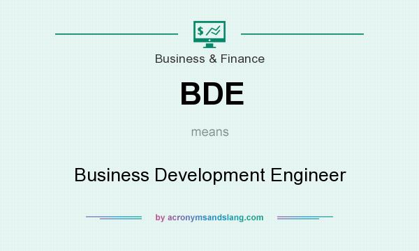 What does BDE mean? It stands for Business Development Engineer
