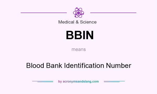 What does BBIN mean? It stands for Blood Bank Identification Number
