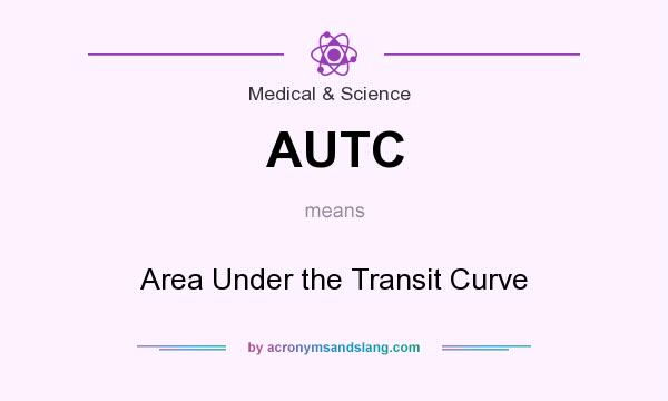 What does AUTC mean? It stands for Area Under the Transit Curve