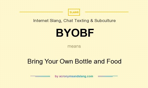 What does BYOBF mean? It stands for Bring Your Own Bottle and Food