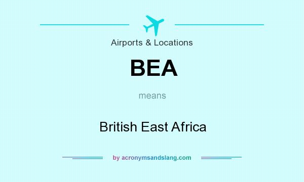 What does BEA mean? It stands for British East Africa