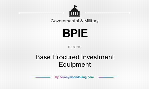 What does BPIE mean? It stands for Base Procured Investment Equipment