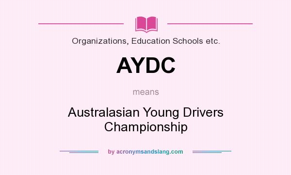 What does AYDC mean? It stands for Australasian Young Drivers Championship