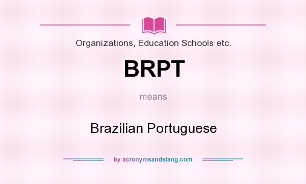 What does BRPT mean? It stands for Brazilian Portuguese