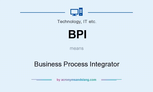What does BPI mean? It stands for Business Process Integrator