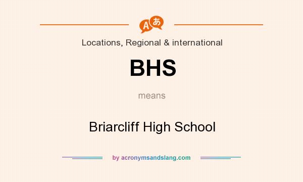What does BHS mean? It stands for Briarcliff High School