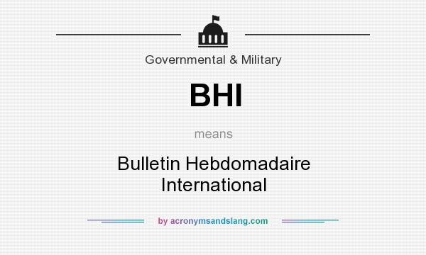 What does BHI mean? It stands for Bulletin Hebdomadaire International