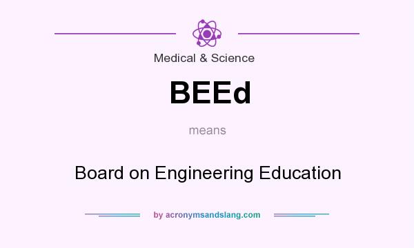 What does BEEd mean? It stands for Board on Engineering Education