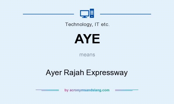 What does AYE mean? It stands for Ayer Rajah Expressway
