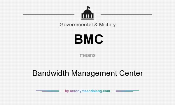 What does BMC mean? It stands for Bandwidth Management Center