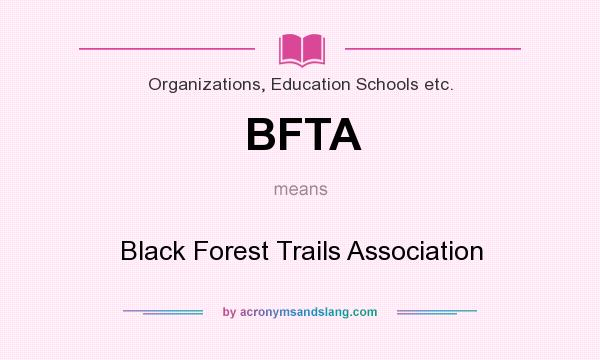 What does BFTA mean? It stands for Black Forest Trails Association