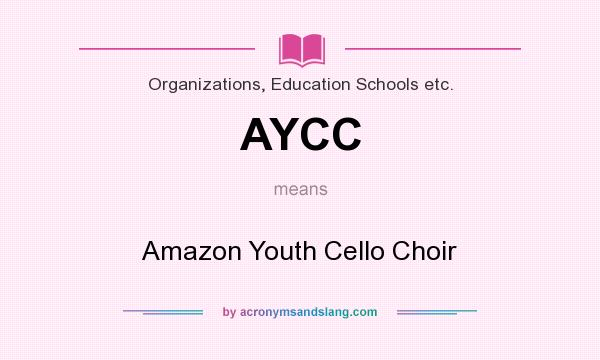 What does AYCC mean? It stands for Amazon Youth Cello Choir