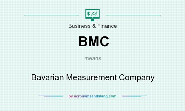 What does BMC mean? It stands for Bavarian Measurement Company