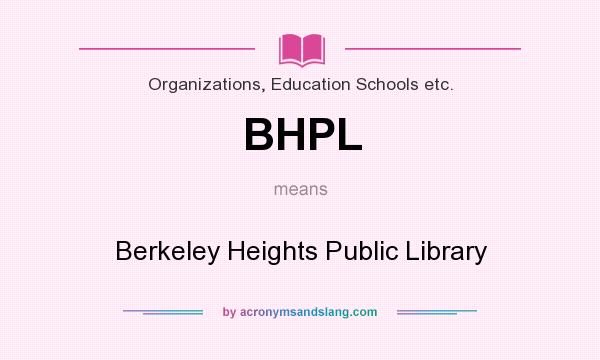 What does BHPL mean? It stands for Berkeley Heights Public Library
